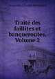 Traite des faillites et banqueroutes, Volume 2, Augustin-Charles Renouard 