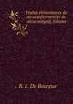 Traites elementaires de calcul differentiel et de calcul integral, Volume 1, J. B. E. Du Bourguet 