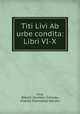 Titi Livi Ab urbe condita: Libri VI-X, Livy, Robert Seymour Conway, Charles Flamstead Walters 