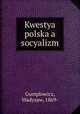 Kwestya polska a socyalizm, Gumplowicz, Wadysaw, 1869- 