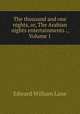The thousand and one nights, or, The Arabian nights entertainments ., Volume 1, Lane Edward William 