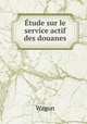 Etude sur le service actif des douanes, Wagon 