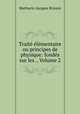 Traite elementaire ou principes de physique: fondes sur les ., Volume 2, Mathurin-Jacques Brisson 