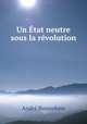 Un Etat neutre sous la revolution, Andre Bonnefons 