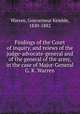 Findings of the Court of inquiry, and reiews of the judge-advocate-general and of the general of the army, in the case of Major-General G. K. Warren, Warren, Gouverneur Kemble, 1830-1882 