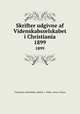 Skrifter udgivne af Videnskabsselskabet i Christiania. 1899, Christiania videnskabs-selskab. I--Math.-naturv. klasse 