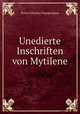 Unedierte Inschriften von Mytilene, Petros Nikolaos Papageorgiou 