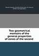 Two geometrical memoirs of the general properties of cones of the second ., Michel Chasles, Charles Graves (bp. of Limerick, Ardfert and Aghadoe.) 