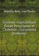 Systema vegetabilium florae Peruvianae et Chilensis: characteres prodromi ., Hipolito Ruiz 