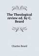 The Theological review ed. by C. Beard., Charles Beard 