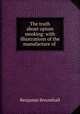 The truth about opium smoking: with illustrations of the manufacture of ., Benjamin Broomhall 