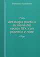 Antologia poetica siciliana del secolo XIX: con proemio e note, Francesco Guardione 