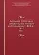 Annuaire historique universel; ou, Histoire politique pour 1818-61. 1827, Charles Louis Lesur 