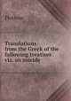 Translations from the Greek of the following treatises . viz. on suicide ., Plotinus 