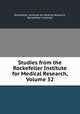 Studies from the Rockefeller Institute for Medical Research, Volume 32, Rockefeller Institute for Medical Research, Rockefeller Institute 