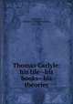Thomas Carlyle: his life--his books--his theories, Guernsey, Alfred H. (Alfred Hudson), 1824-1902 