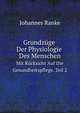 Grundzge Der Physiologie Des Menschen. Mit Rcksicht Auf Die Gesundheitspflege. Teil 2, Johannes Ranke 