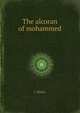 The alcoran of mohammed, J. Walcer 