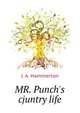 MR. Punch's cjuntry life, J. A. Hammerton 