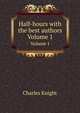 Half-hours with the best authors. Volume 1, Knight Charles 