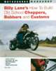 Billy Lane`s How to Build Old School Choppers, Bobbers and Customs, 