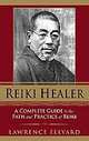Reiki Healer: A Complete Guide to the Path and Practice of Reiki, 