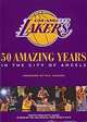 The Los Angeles Lakers: 50 Amazing Years in the City of Angeles, 