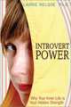 Introvert Power: Why Your Inner Life Is Your Hidden Strength, 