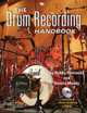 The Drum Recording Handbook [With DVD], 
