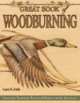 Great Book of Woodburning: Pyrography Techniques, Patterns & Projects for All Skill Levels, 