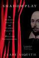 Shadowplay: The Hidden Beliefs and Coded Politics of William Shakespeare, 