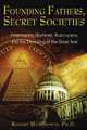 Founding Fathers, Secret Societies: Freemasons, Illuminati, Rosicrucians, and the Decoding of the Great Seal (Revised), 