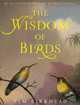 The Wisdom of Birds: An Illustrated History of Ornithology, 