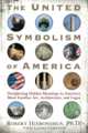 The United Symbolism of America: Deciphering Hidden Meanings in America`s Most Familiar Art, Architecture, and Logos, 
