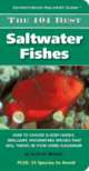 The 101 Best Saltwater Fishes: How to Choose & Keep Hardy, Brilliant, Fascinating Species That Will Thrive in Your Home Aquarium, 