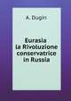 Eurasia la Rivoluzione conservatrice in Russia, A. Dugin 