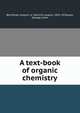 A text-book of organic chemistry, Bernthsen, August i.e. Heinrich August, 1855- 