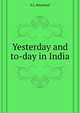 Yesterday and to-day in India, S.L. Blanchard 