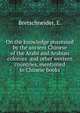 On the knowledge possessed by the ancient Chinese of the Arabs and Arabian colonies and other western countries, mentioned in Chinese books, Bretschneider, E. 