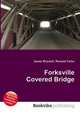Forksville Covered Bridge, Jesse Russell,Ronald Cohn 