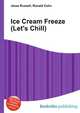 Ice Cream Freeze (Let's Chill), Jesse Russell,Ronald Cohn 