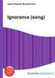 Ignorance (song), Jesse Russell,Ronald Cohn 