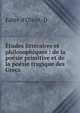 ?tudes litt?raires et philosophiques : de la po?sie primitive et de la po?sie tragique des Grecs, Fabre d'Olivet, D 