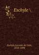 Eschyle, Eschyle,Leconte de Lisle, 1818-1894 