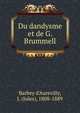 Du dandysme et de Georges Brummell, Barbey d'Aurevilly, J. (Jules), 1808-1889 