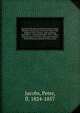 Journal of the Reverend Peter Jacobs, Indian Wesleyan missionary, from Rice Lake to the Hudson's Bay territory, and returning microform : commencing May, 1852 : with a brief account of his life, and a short history of the Wesleyan mission in that cou, Jacobs, Peter, fl. 1824-1857 