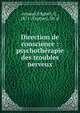 Direction de conscience : psychoth?rapie des troubles nerveux, Arnaud d'Agnel, G., 1871-,Espiney, Dr. d' 