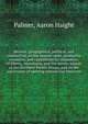Memoir, geographical, political, and commercial, on the present state, productive resources, and capabilities for commerce, of Siberia, Manchuria, and the Asiatic islands of the Northern Pacific Ocean; and on the importance of opening commercial inte, Palmer, Aaron Haight 