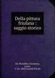 Della pittura friulana : saggio storico, De' Renaldis, Girolamo, conte, 1724-1803,Fratelli Pecile 