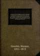 A history of the struggle for slavery extension or restriction in the United States : from the Declaration of Independence to the present day : mainly compiled and condensed from the journals of Congress and other official records, and showing the vo, Greeley, Horace 